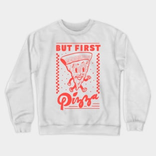 But First Pizza Crewneck Sweatshirt